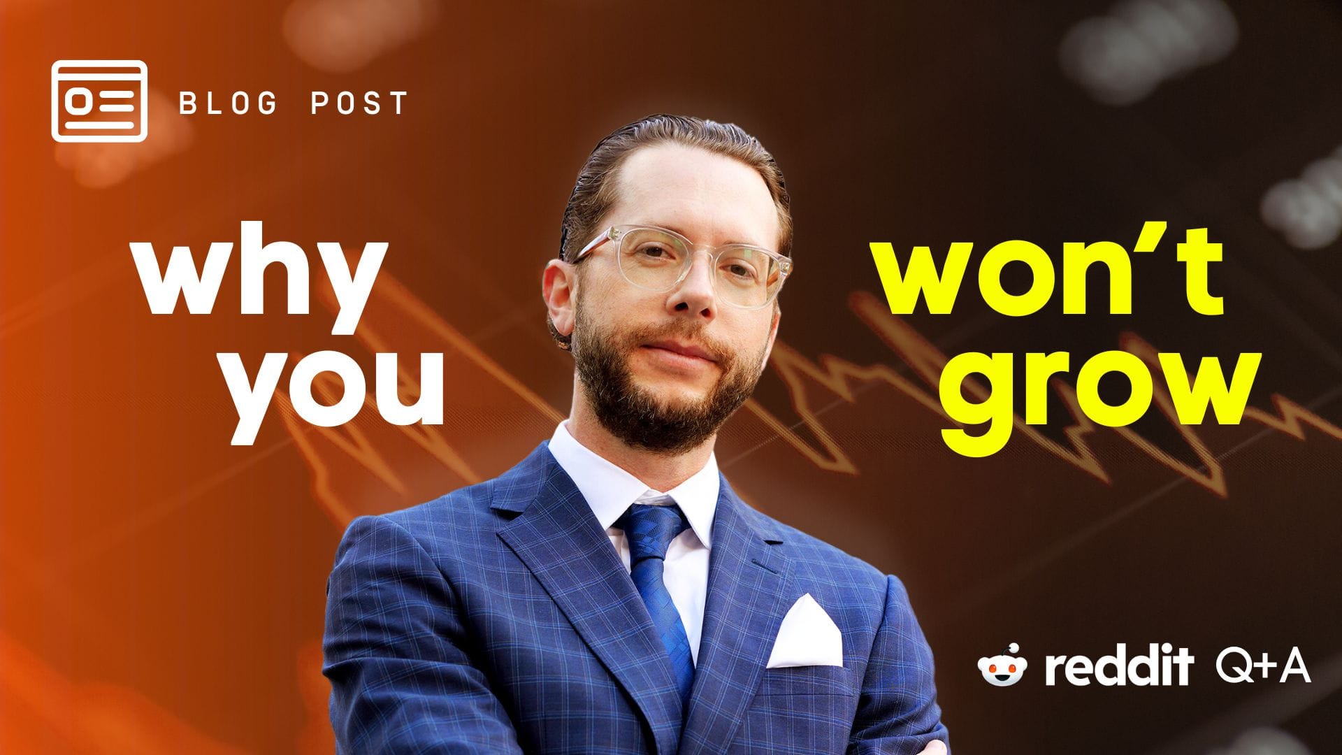 Why You Won't Grow - Reddit QA - Blog